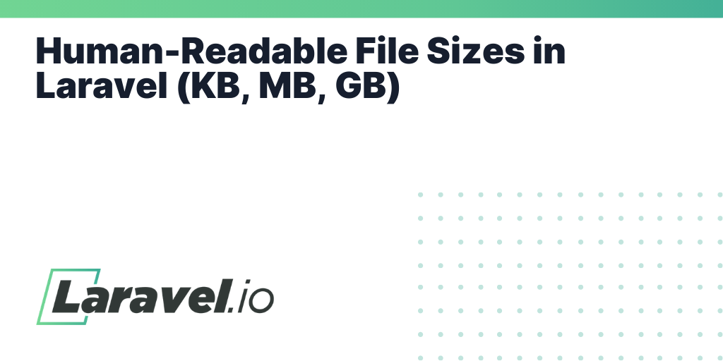 Human-Readable File Sizes in Laravel (KB, MB, GB) | Laravel.io