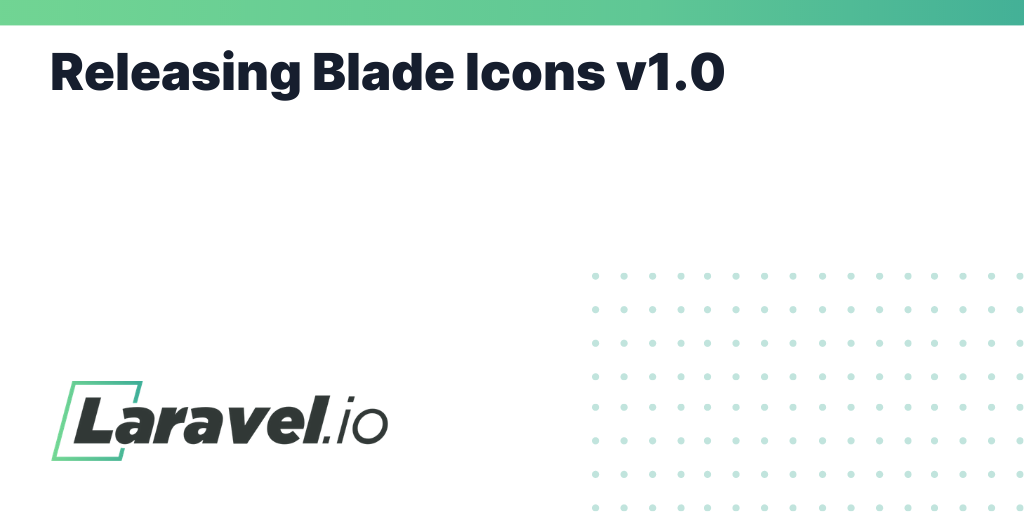 Releasing Blade Icons v1.0 | Laravel.io