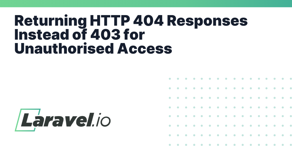 Returning HTTP 404 Responses Instead of 403 for Unauthorised Access ...