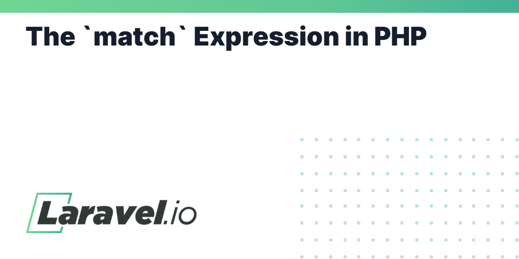The `match` Expression in PHP | Laravel.io